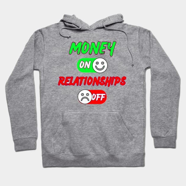 On Switch Money Over Relationships Hoodie by LotsOfArt